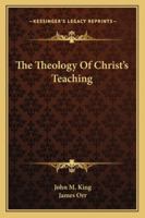 The Theology of Christ's Teaching 0530542706 Book Cover