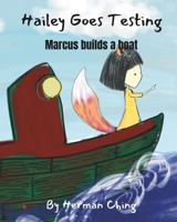 Hailey Goes Testing: Marcus builds a boat B0CMR6LSZX Book Cover