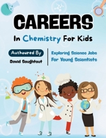 Careers In Chemistry For Kids: Exploring Science Jobs For Young Scientists B0GNG4GKSP Book Cover