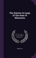 The Statutes At Large Of The State Of Minnesota... 1277201471 Book Cover