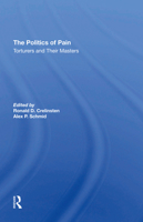 The Politics of Pain: Torturers and Their Masters 0367295172 Book Cover