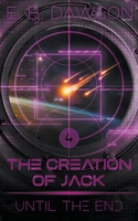 Until the End (The Creation of Jack #4) 1393729223 Book Cover