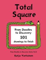 Total Square : From Doodles to Discovery- 101 Drawings to Finish 1517753252 Book Cover
