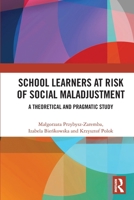 School Learners at Risk of Social Maladjustment: A Theoretical and Pragmatic Study 1032934379 Book Cover