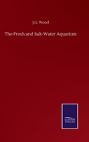 The Fresh And Salt-water Aquarium 3752505877 Book Cover