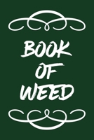Book of Weed: A Cannabis Logbook for Keeping Track of Different Strains, Their Effects, Symptoms Relieved and Ratings. 1670471098 Book Cover