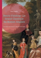 Henry Fielding: Le Grand Classique du Roman Anglais: Henry Fielding, pionnier du roman réaliste anglais - une biographie critique et littéraire (French Edition) 2322556491 Book Cover