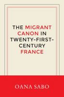 The Migrant Canon in Twenty-First-Century France 1496204948 Book Cover