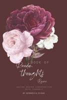 The Book Of Random Thoughts By Me: Having Deeper Conversation With Yourself B0DRCNK1W6 Book Cover