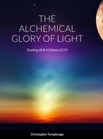 The Alchemical Glory of Light: Dusting off B.M.Sloane2219 131230474X Book Cover