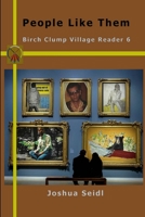 People Like Them: Birch Clump Village Reader 6 1329060563 Book Cover