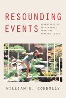 Resounding Events: Adventures of an Academic from the Working Class 1531500234 Book Cover