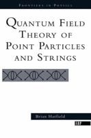 Quantum Field Theory of Point Particles and Strings (Frontiers in Physics) 0201360799 Book Cover