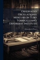 Observatio Oscillationis Mercurii In Tubo Torricelliano Erfordiae Instituta 1175310603 Book Cover