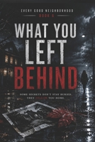 What You Left Behind: Every Good Neighborhood — Book 6 B0H3STH4M9 Book Cover