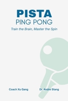 PISTA Ping Pong: Train the Brain, Master the Spin 1257836498 Book Cover