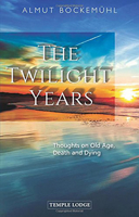 The Twilight Years: Thoughts on Old Age, Death and Dying 1906999872 Book Cover