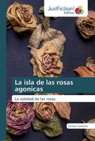 La isla de las rosas agonicas: La soledad de las rosas 6139425689 Book Cover