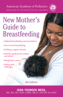 The American Academy of Pediatrics New Mother's Guide to Breastfeeding (Revised Edition): Completely Revised and Updated Fourth Edition 0593873327 Book Cover