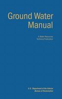 Ground Water Manual: A Guide for the Investigation, Development, and Management of Ground-Water Resources (a Water Resources Technical Publication) 1780393555 Book Cover