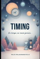 TIMING: Le temps ne ment jamais (French Edition) B0GH7B5XM9 Book Cover