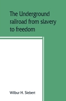 The underground railroad from slavery to freedom 9389465478 Book Cover