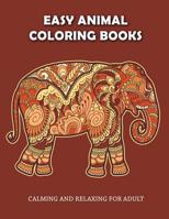 Easy Animal Coloring Books: Calming and Relaxing for Adult 1099868963 Book Cover