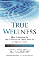 True Wellness: How to Combine the Best of Western and Eastern Medicine for Optimal Health 1594396302 Book Cover