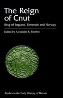 The Reign of Cnut: King of England, Denmark and Norway (Studies in the Early History of Britain) 0718502051 Book Cover