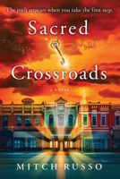 Sacred Crossroads: The Path Appears When You Take The First Step B0GGNRK2TC Book Cover
