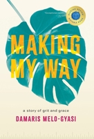 Making My Way: A Story of Grit and Grace B0GSC71JYN Book Cover