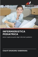INFERMIERISTICA PEDIATRICA: Azioni rapide da parte degli infermieri pediatrici (Italian Edition) B0CK3VCVS6 Book Cover