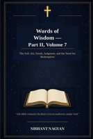 Words of Wisdom — Part II, Volume 7: The Fall, Sin, Death, Judgment, and the Need for Redemption B0H6PLLRMS Book Cover