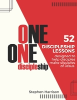 One on One Discipleship: 52 discipleship lessons designed to help disciples make disciples of Jesus B09HZKD163 Book Cover