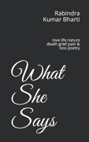 What She Says : love life nature death grief pain & loss poetry B08K4K311J Book Cover