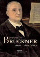 Bruckner - Versuch Eines Lebens 1246067544 Book Cover