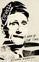 Orwell: A Man of Our Time 1448217687 Book Cover