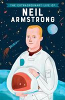 The Extraordinary Life of Neil Armstrong 1684640733 Book Cover