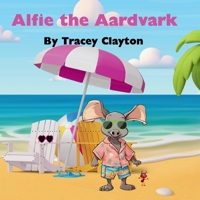 Alfie the Aardvark B0FLD6N4WV Book Cover