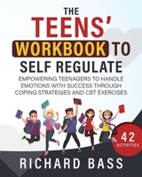 The Teens' Workbook to Self Regulate 1958350117 Book Cover