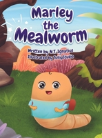Marley the Mealworm B0BJ8CSLS4 Book Cover