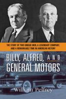 Billy, Alfred, and General Motors: The Story of Two Unique Men, A Legendary Company, and a Remarkable Time in American History 0814408699 Book Cover