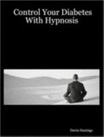 Control Your Diabetes With Hypnosis 1411657780 Book Cover