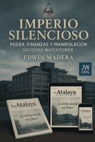 Imperio Silencioso: Finanzas, Poder y Manipulación de la Watch Tower Society (Spanish Edition) B0F3VX5NSS Book Cover