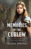 Memories of the Curlew: The story of the Welsh Warrior Princess Gwenllian B0F1TC75KZ Book Cover