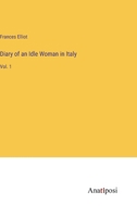 Diary of an Idle Woman in Italy: Vol. 1 3382126389 Book Cover