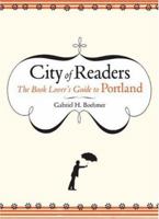 City of Readers: The Book Lover's Guide to Portland 0978585402 Book Cover
