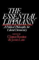 The Essential Lippmann: A Political Philosophy for Liberal Democracy (Harvard Paperbacks) 0674267753 Book Cover