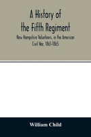 A History of the Fifth Regiment, New Hampshire Volunteers, in the American Civil War, 1861-1865 1015726879 Book Cover