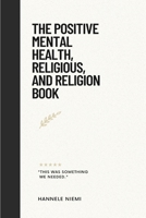 The Positive Mental Health, Religious, and Religion Book 1805305514 Book Cover